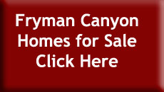 Fryman Canyon Homes for Sale -  Click Here